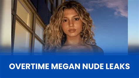 megan overtime leaked|Overtime Megan has quit social media after her nudes were leaked